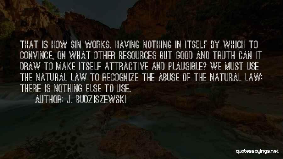 J. Budziszewski Quotes 424723