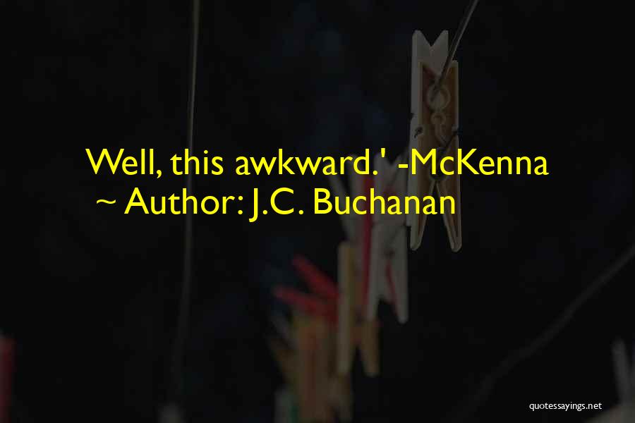 J.C. Buchanan Quotes 1133253