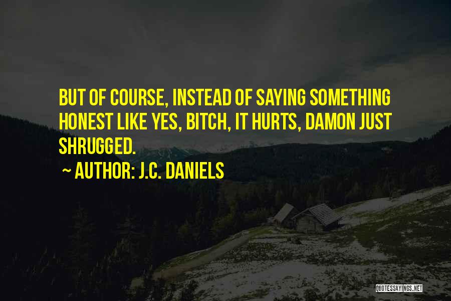 J.C. Daniels Quotes 1181813