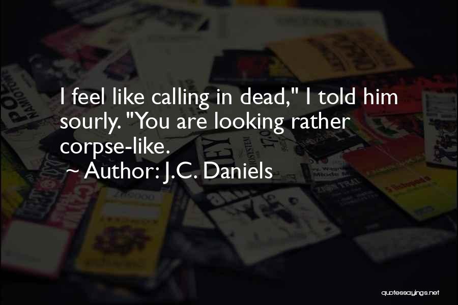 J.C. Daniels Quotes 1469720