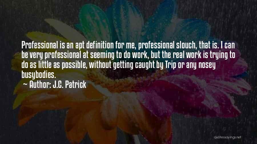 J.C. Patrick Quotes 1186865