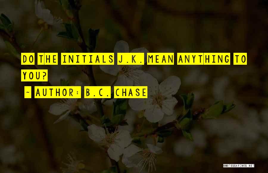 J.c Quotes By B.C. Chase