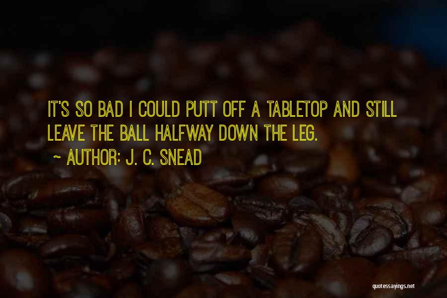 J.c Quotes By J. C. Snead