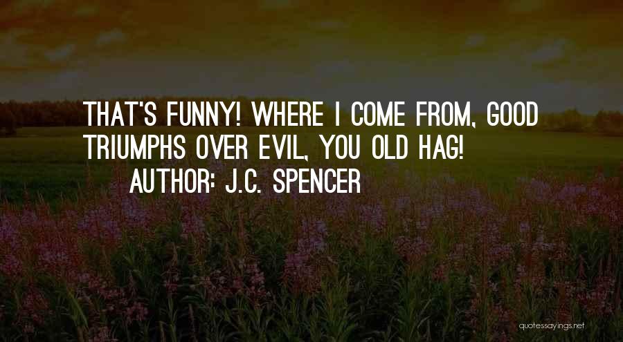 J.C. Spencer Quotes 2064719