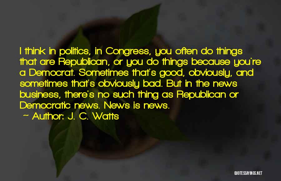 J. C. Watts Quotes 1613032
