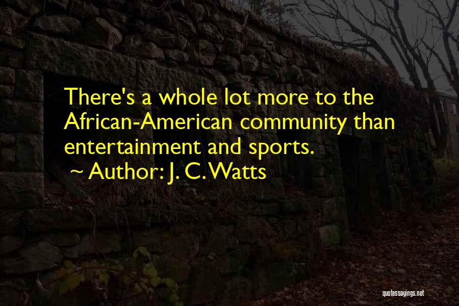 J. C. Watts Quotes 2241912