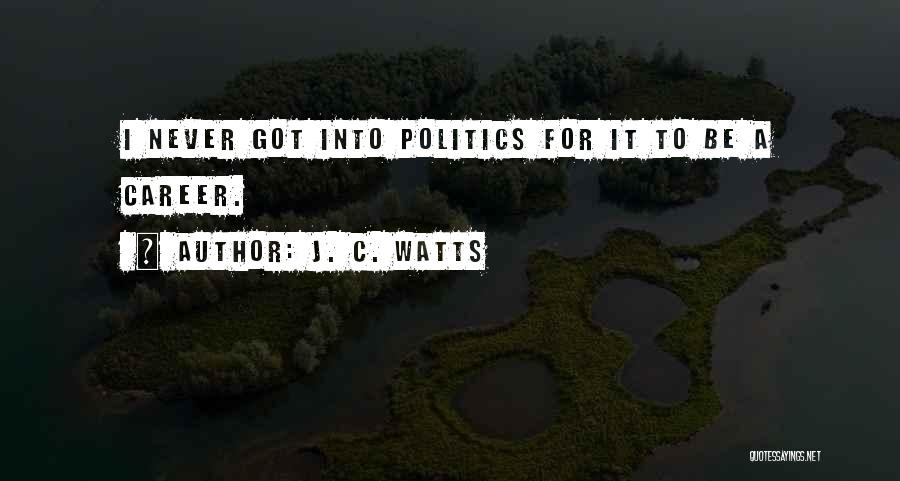 J. C. Watts Quotes 2269595