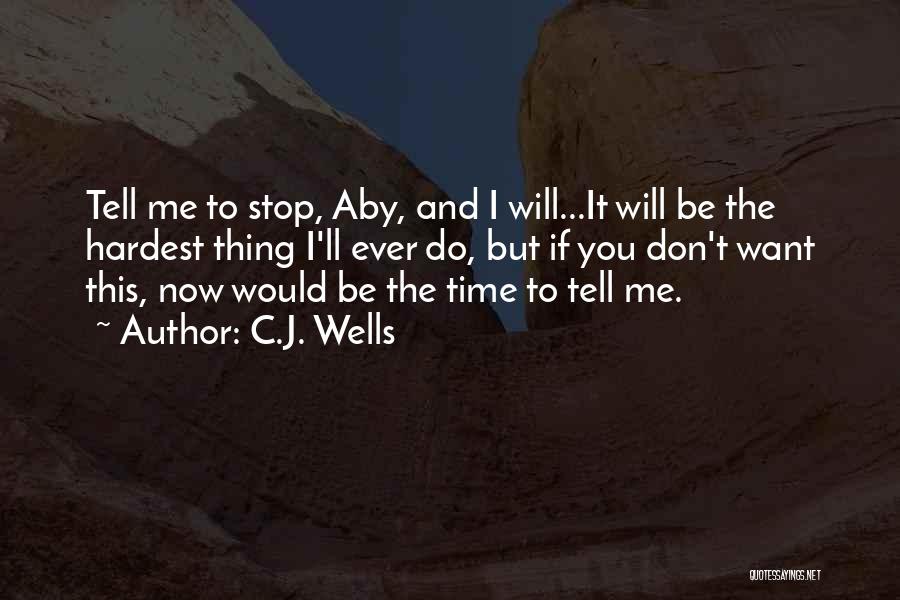 J C Wells Quotes By C.J. Wells