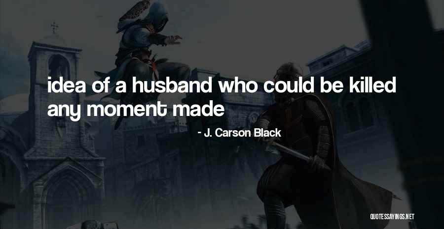 J. Carson Black Quotes 1486931 J. Carson Black Quotes 1486931