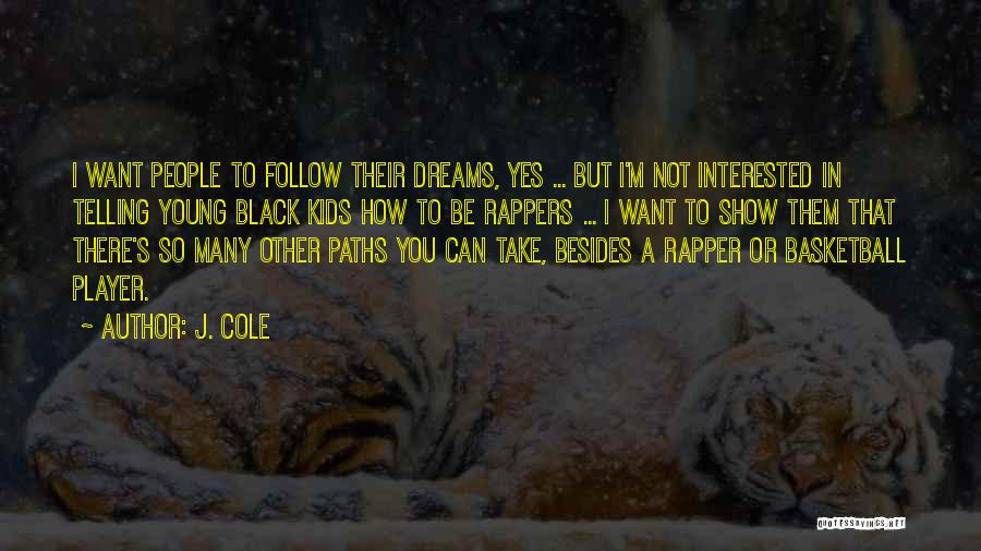 J Cole Show Me Something Quotes By J. Cole