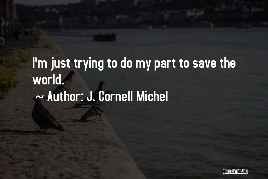 J. Cornell Michel Quotes 393558