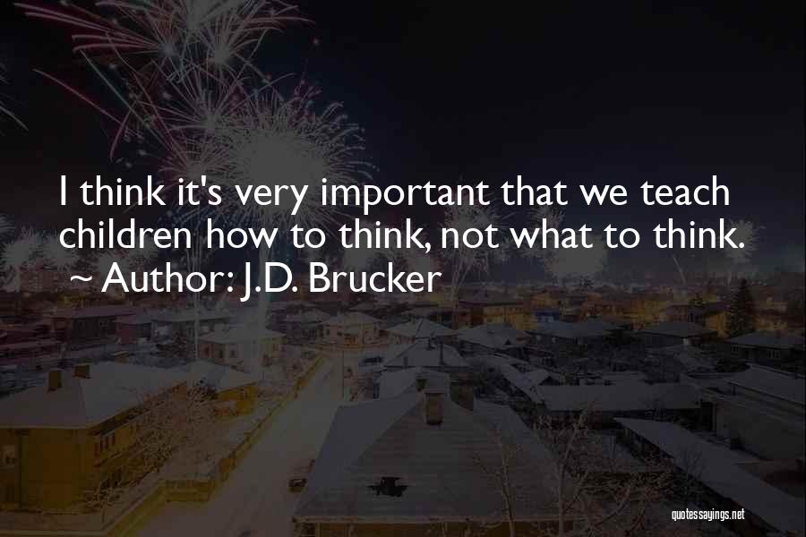 J.D. Brucker Quotes 828674