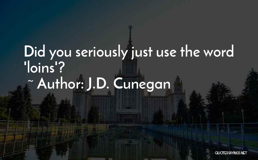 J.D. Cunegan Quotes 841360