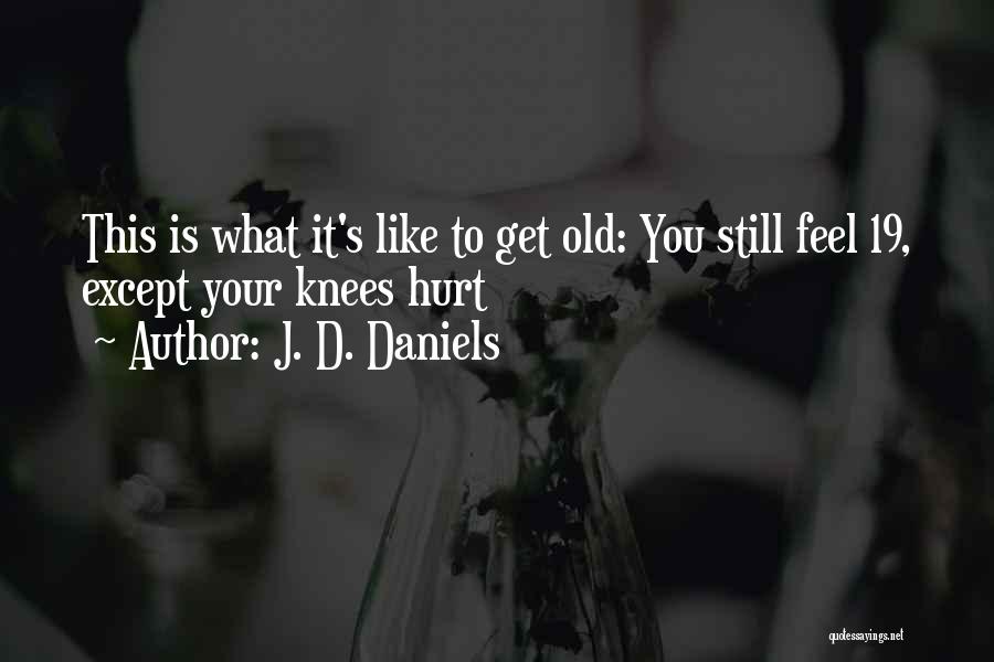 J. D. Daniels Quotes 1840739