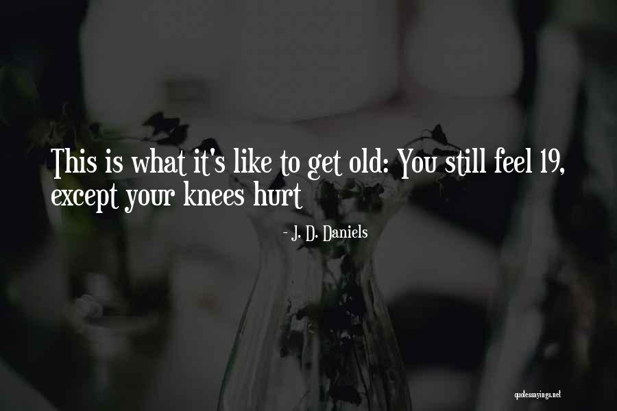J. D. Daniels Quotes 1840739 J. D. Daniels Quotes 1840739