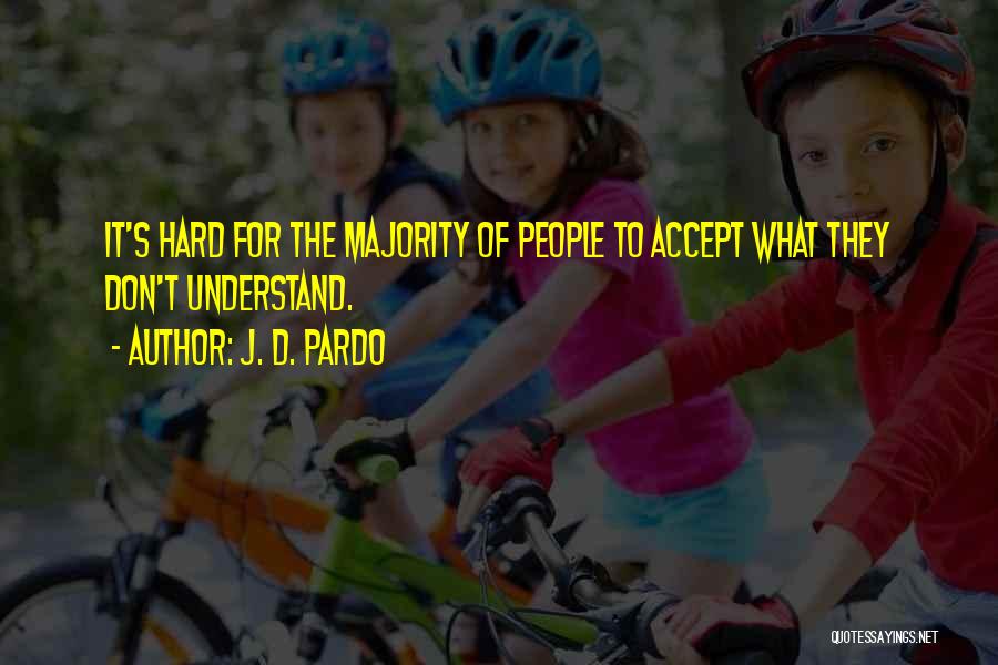 J. D. Pardo Quotes 1232462