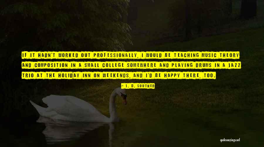 J. D. Souther Quotes 906636 J. D. Souther Quotes 906636
