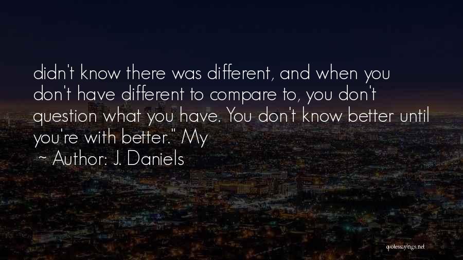 J. Daniels Quotes 2137915