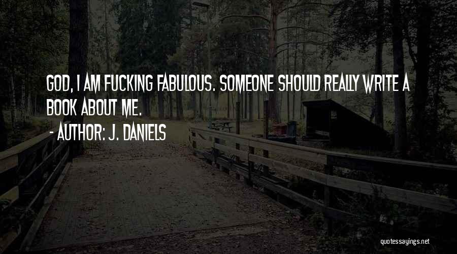 J. Daniels Quotes 598627