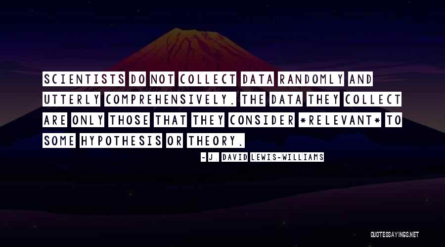 J. David Lewis-Williams Quotes 1459222 J. David Lewis-Williams Quotes 1459222