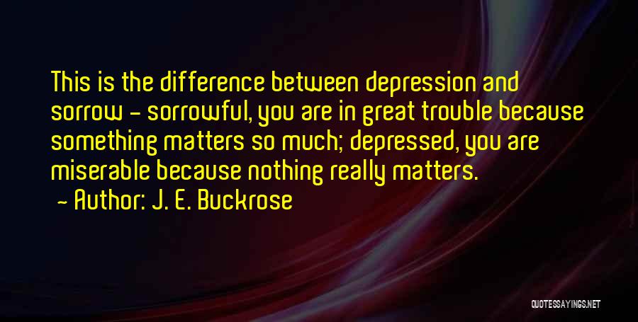 J. E. Buckrose Quotes 1367643