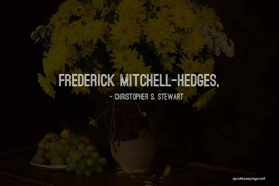 J E Hedges Quotes By Christopher S. Stewart J E Hedges Quotes By Christopher S. Stewart