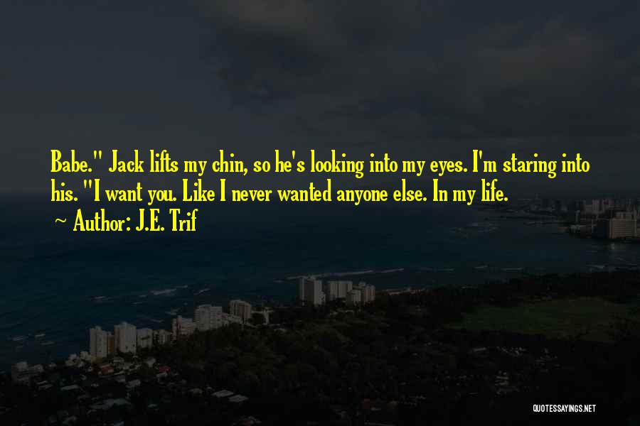 J.E. Trif Quotes 1585473