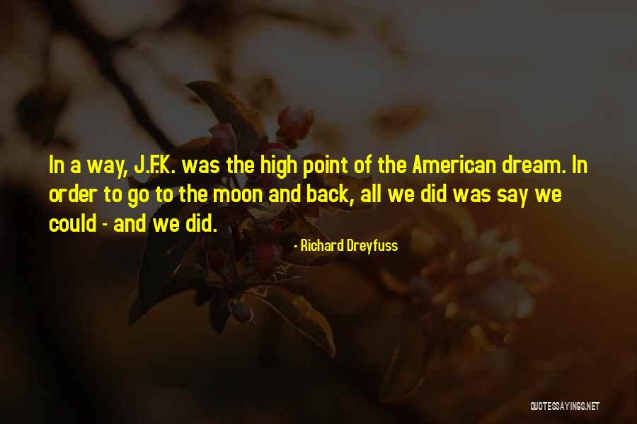 J F K Quotes By Richard Dreyfuss J F K Quotes By Richard Dreyfuss