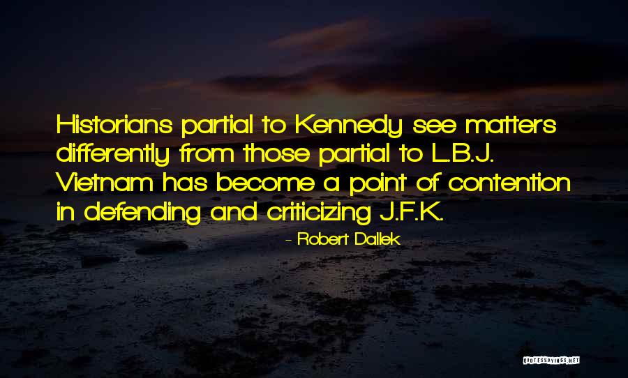 J F K Quotes By Robert Dallek