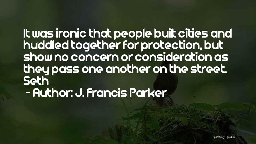 J. Francis Parker Quotes 2202493