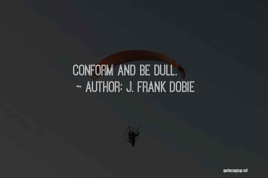 J. Frank Dobie Quotes 397836