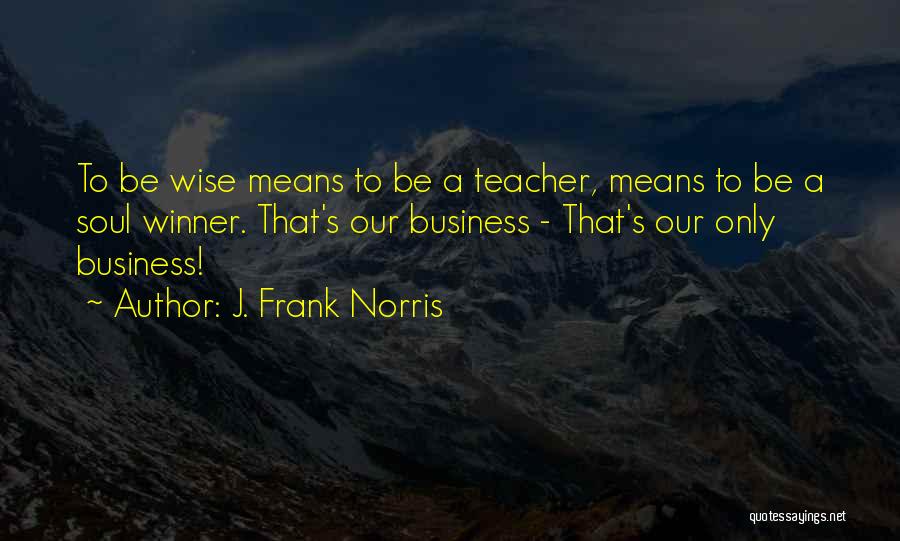 J. Frank Norris Quotes 1710683