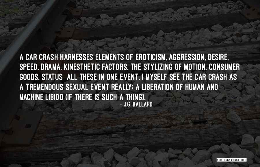 J G Ballard Crash Quotes By J.G. Ballard J G Ballard Crash Quotes By J.G. Ballard