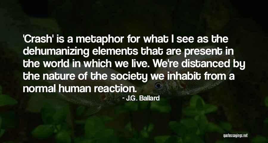 J G Ballard Crash Quotes By J.G. Ballard J G Ballard Crash Quotes By J.G. Ballard