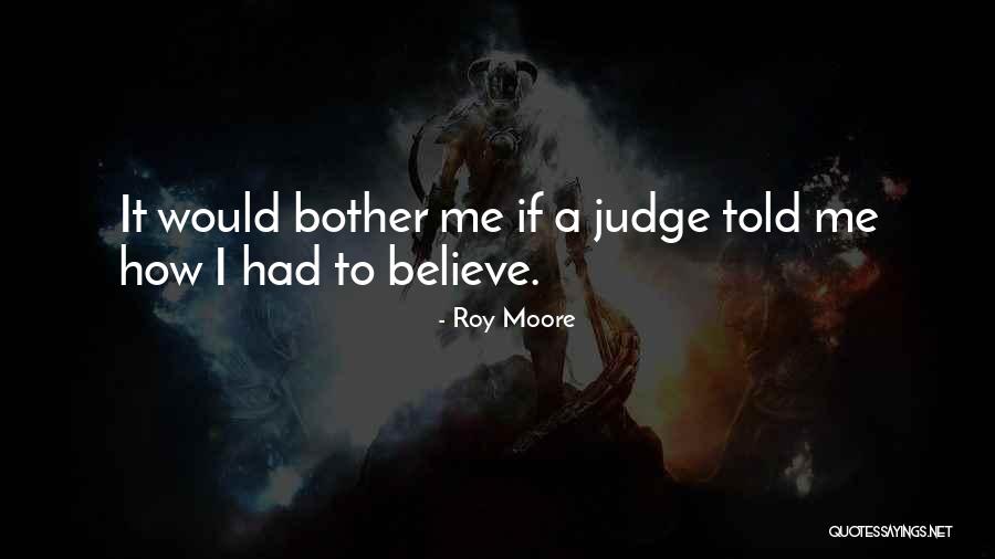 J G E Moore Quotes By Roy Moore J G E Moore Quotes By Roy Moore
