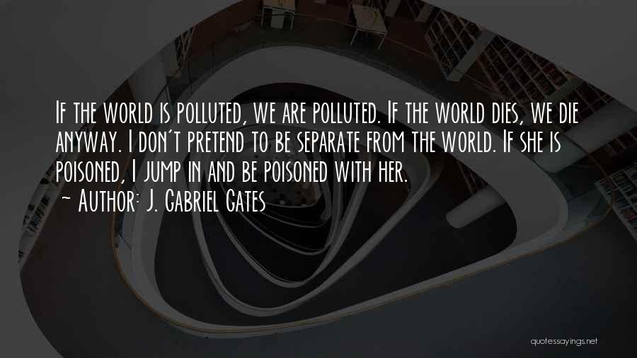 J. Gabriel Gates Quotes 1247056