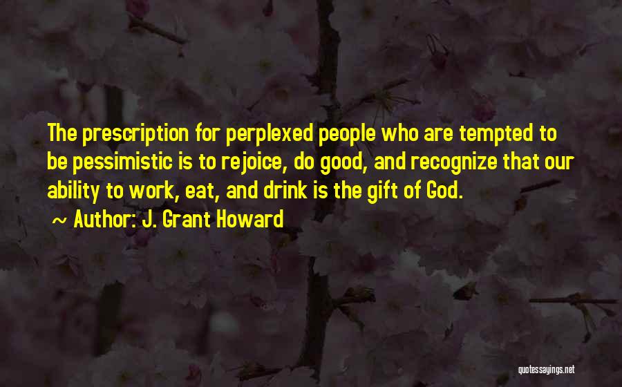 J. Grant Howard Quotes 669157