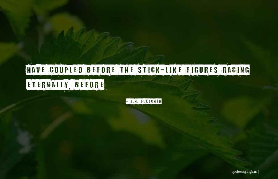 J.H. Fletcher Quotes 1771045