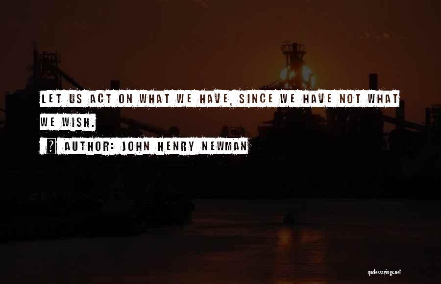 J H Newman Quotes By John Henry Newman
