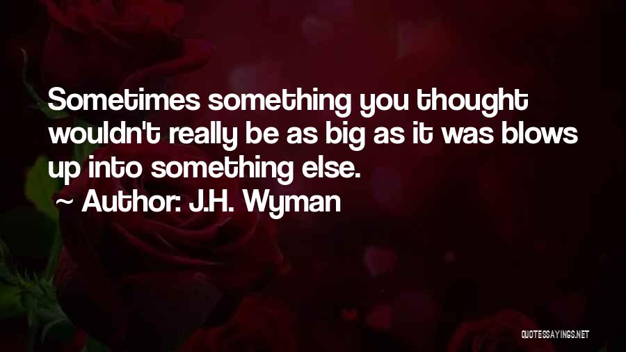 J.H. Wyman Quotes 2170115