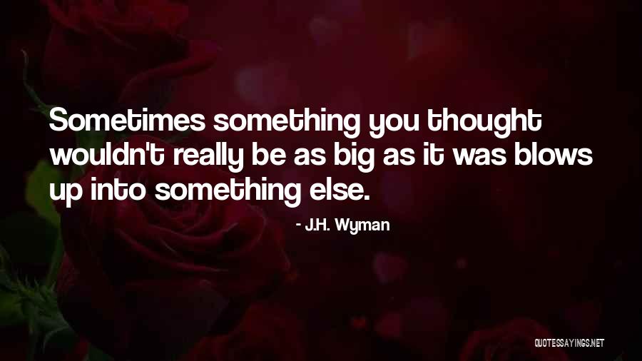 J.H. Wyman Quotes 2170115 J.H. Wyman Quotes 2170115