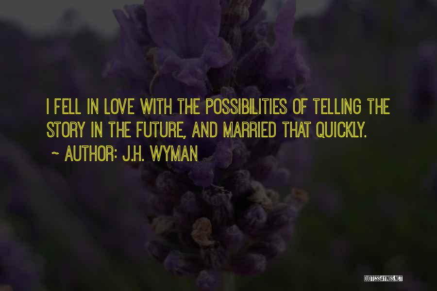 J.H. Wyman Quotes 909442