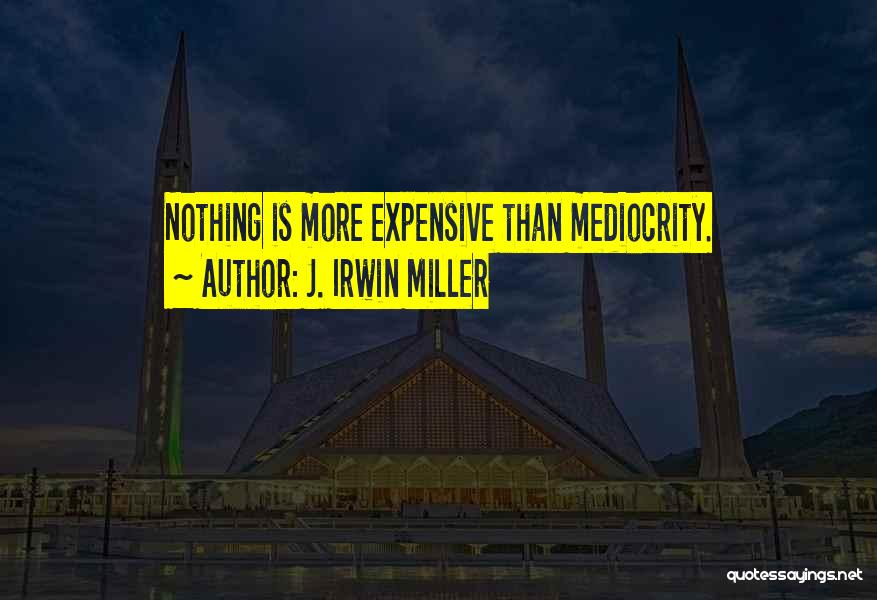 J. Irwin Miller Quotes 1308674