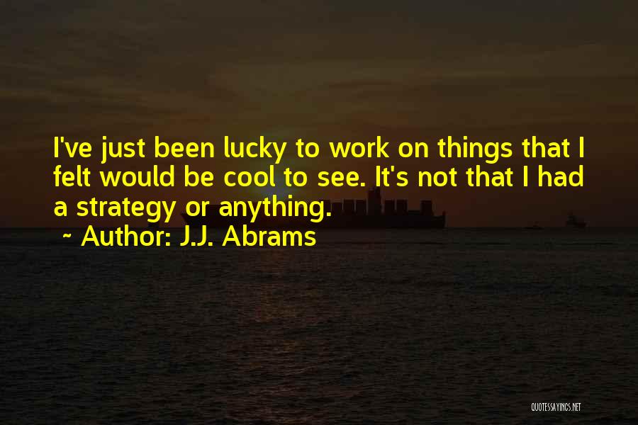 J.J. Abrams Quotes 1452855