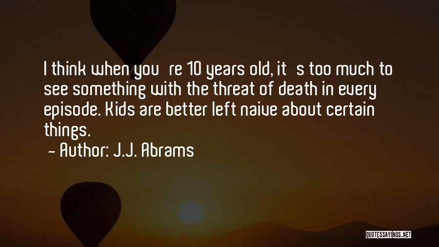 J.J. Abrams Quotes 1476814