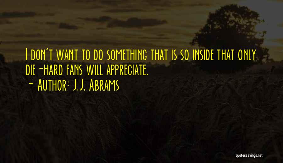 J.J. Abrams Quotes 694609