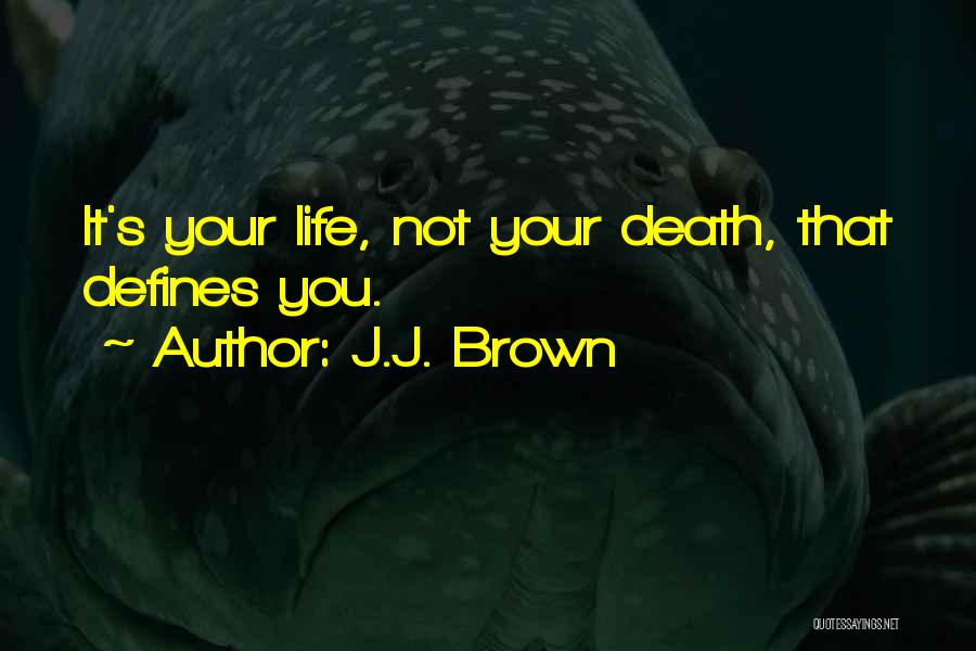 J.J. Brown Quotes 1633174