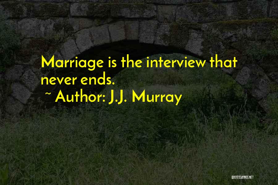 J.J. Murray Quotes 1167813