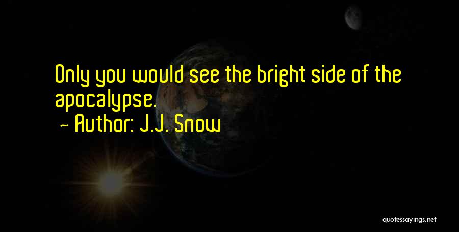 J.J. Snow Quotes 234900