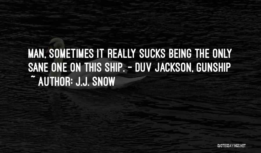 J.J. Snow Quotes 548285